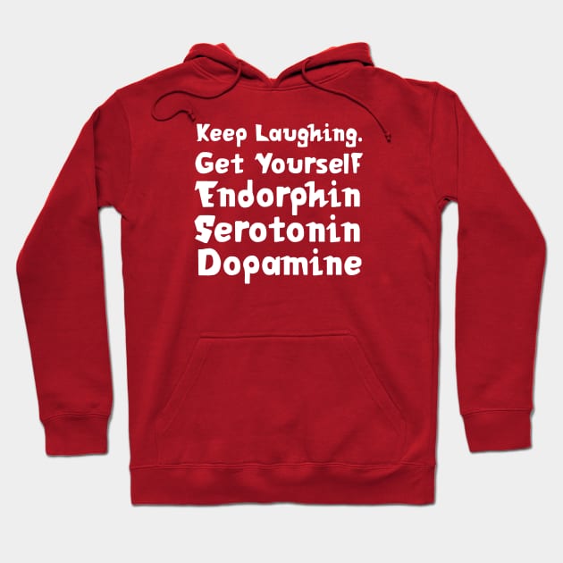 Keep Laughing. Get Yourself Endorphin Serotonin Dopamine | Quotes | Hot Pink Hoodie by Wintre2